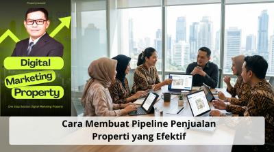Cara Membuat Pipeline Penjualan Properti yang Efektif
