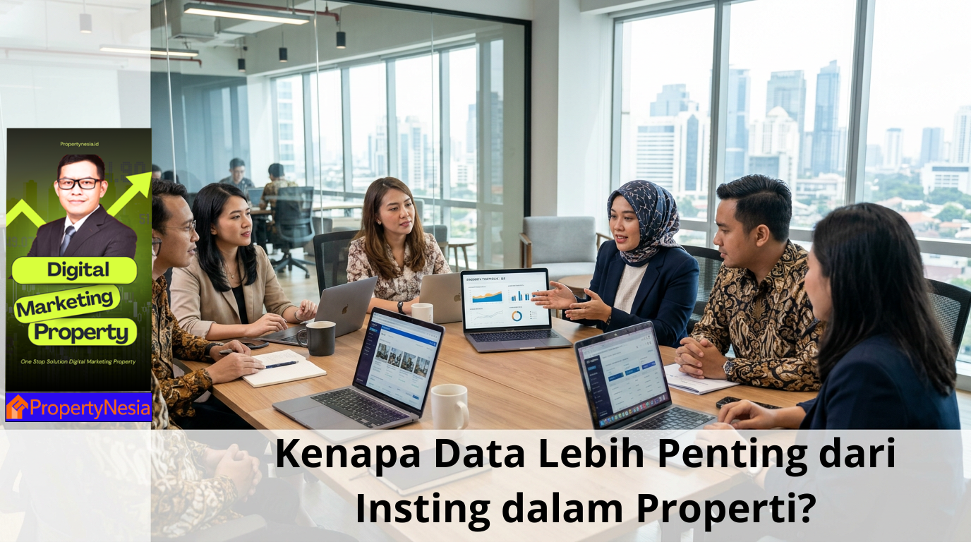 Kenapa Data Lebih Penting dari Insting dalam Properti?