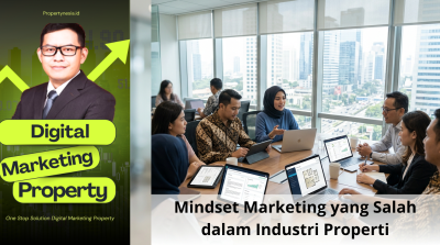 Mindset Marketing yang Salah dalam Industri Properti